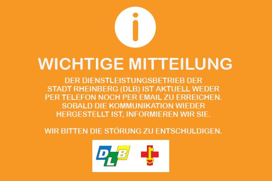 Der Dienstleistungsbetrieb der Stadt Rheinberg(DLB) ist aktuell weder per Telefon noch per Mail zu Erreichen. Sobald die Kommunikartion wieder hergestellt ist, Informieren wir Sie an dieser Stelle. Wir bitten die Störung zu Entschuldigen.